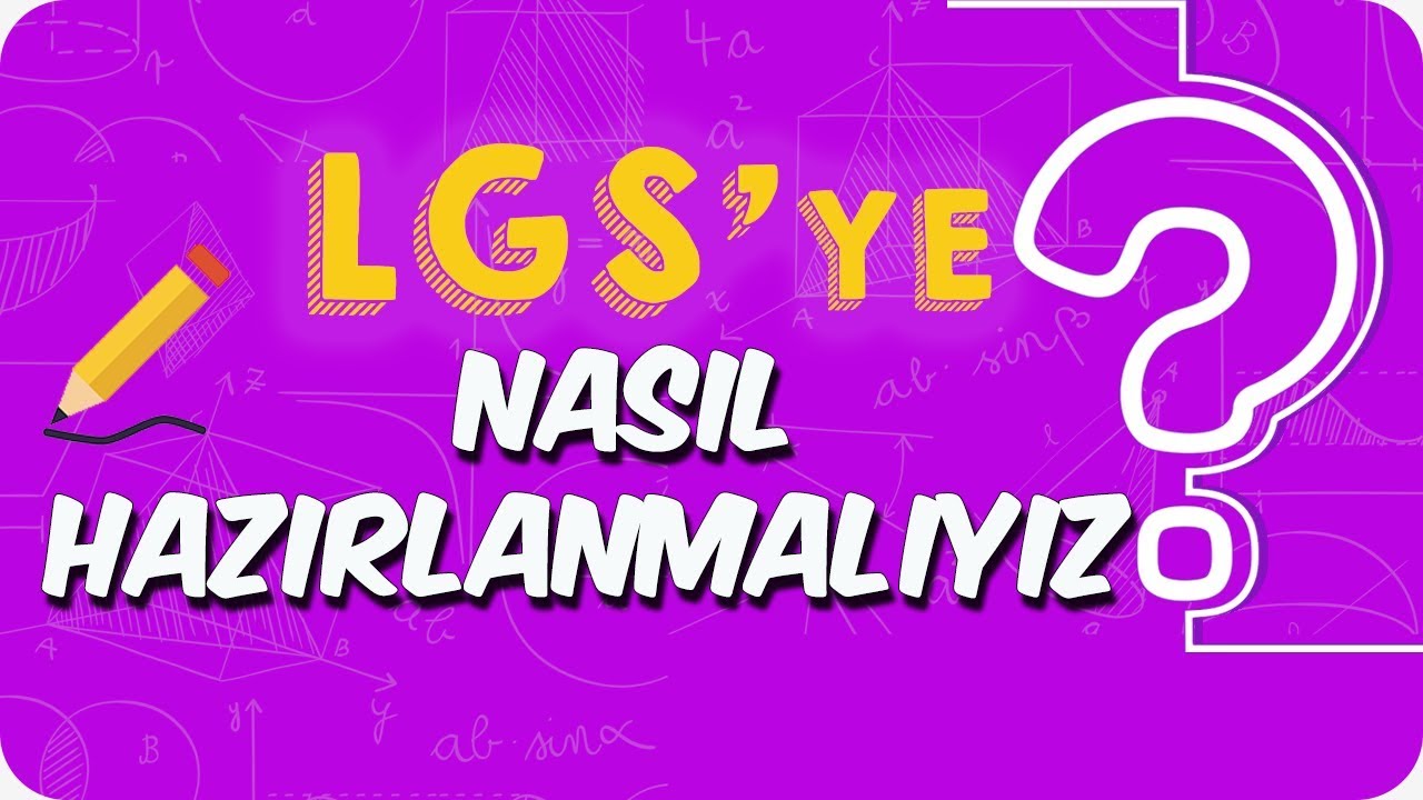 LGS'ye Nasıl Hazırlanmalı ?